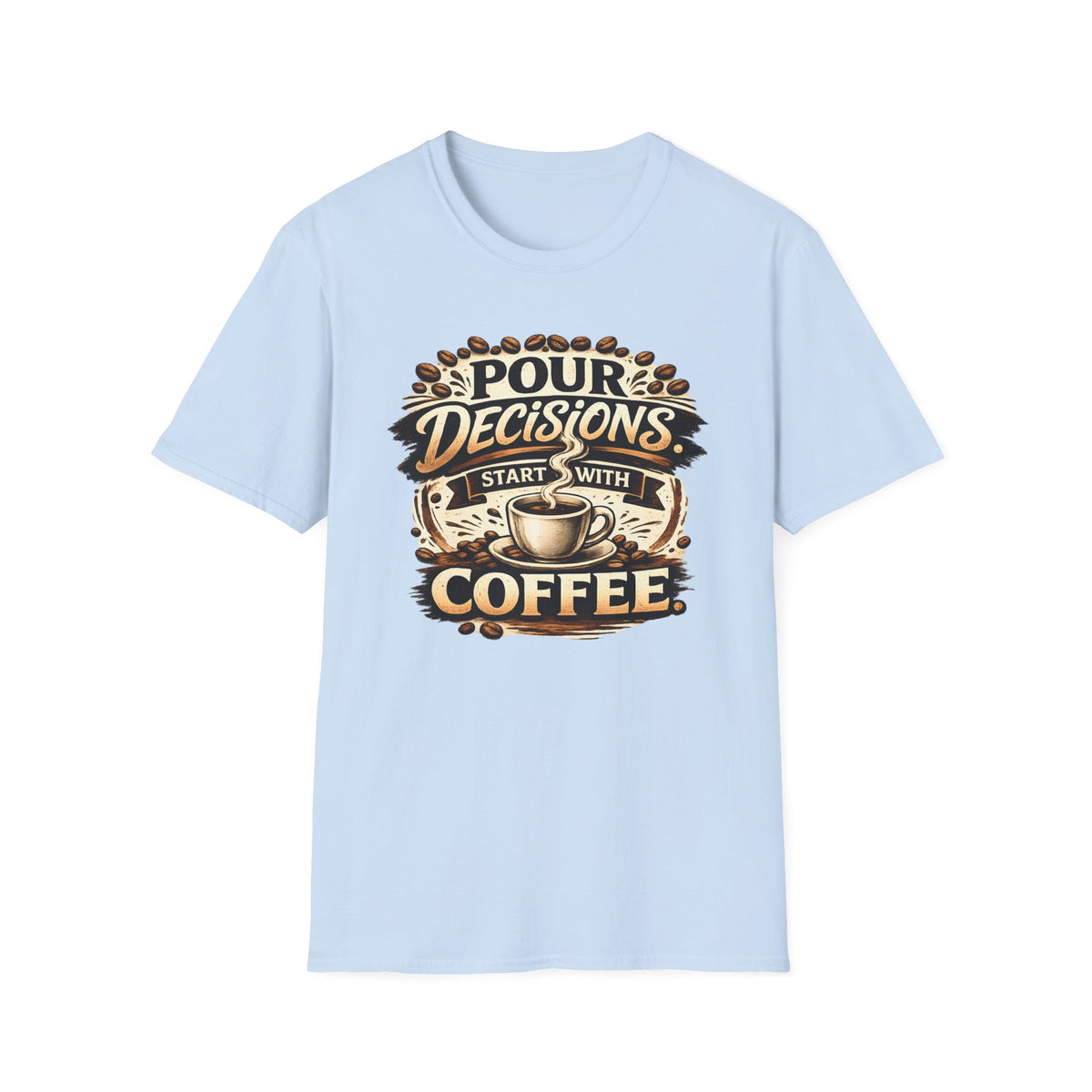 Pour Decisions Start with Coffee T-Shirt