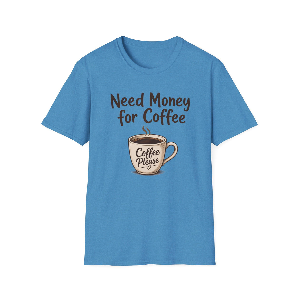 Need Money for Coffee T-Shirt