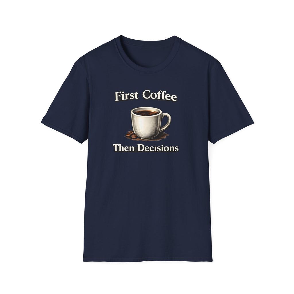 Coffee First Then Decisions T-Shirt