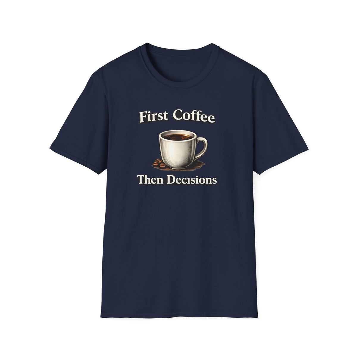 Coffee First Then Decisions T-Shirt