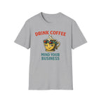 Drink Coffee Mind Your Business T-Shirt