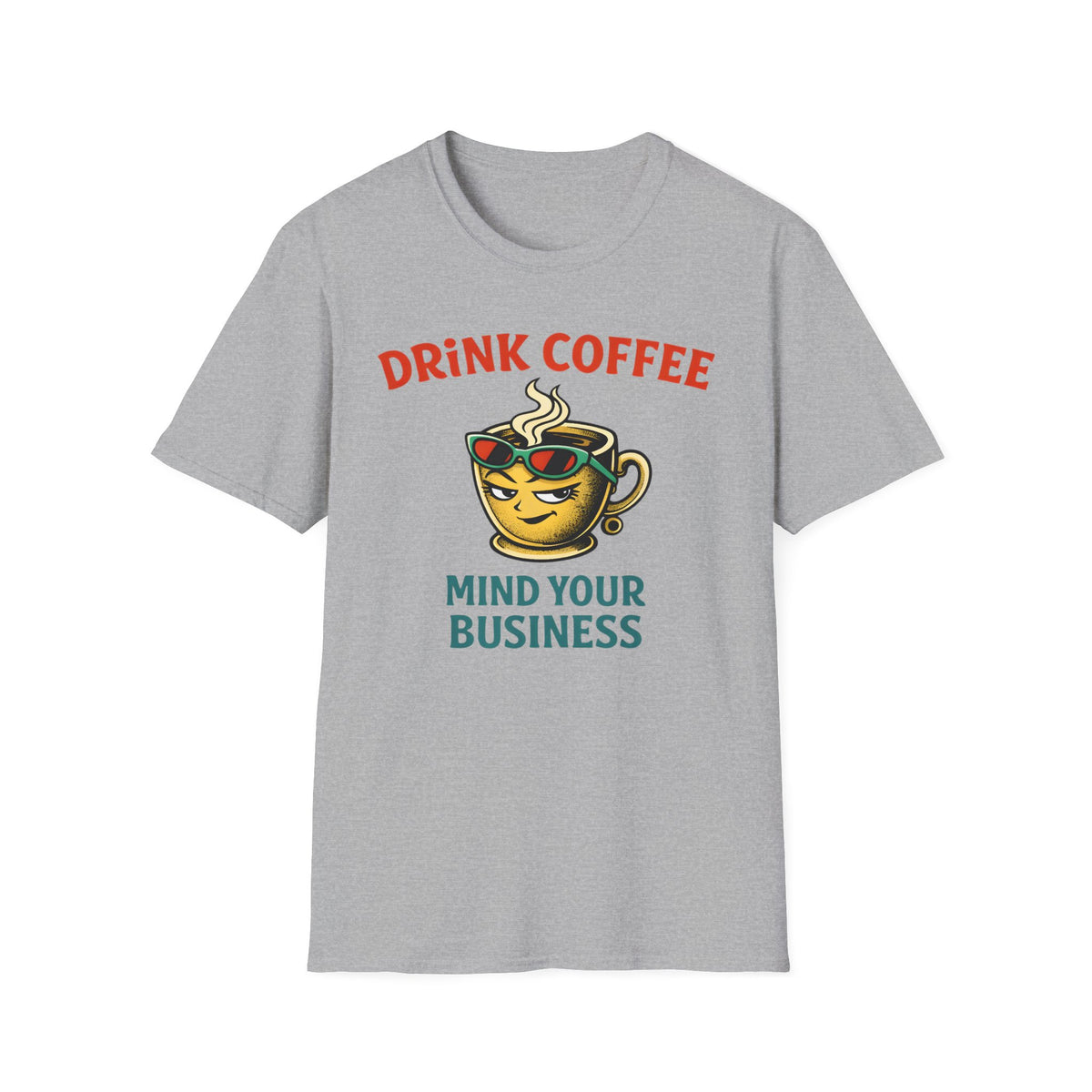 Drink Coffee Mind Your Business T-Shirt