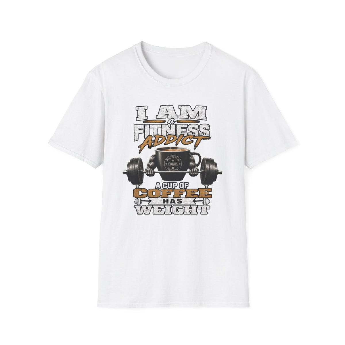 I Am a Fitness Addict T-Shirt