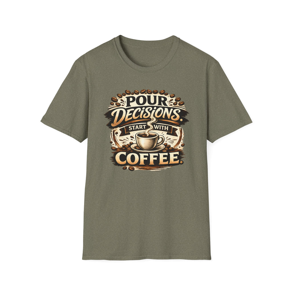 Pour Decisions Start with Coffee T-Shirt