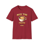 May the Froth Be With You T-Shirt