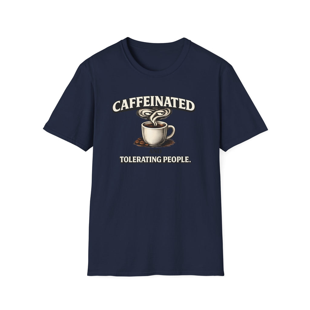Caffeinated Tolerating People T-Shirt
