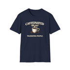 Caffeinated Tolerating People T-Shirt