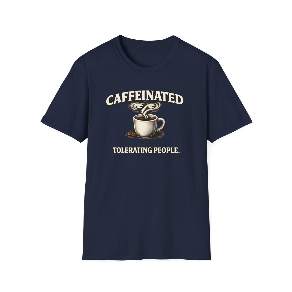 Caffeinated Tolerating People T-Shirt