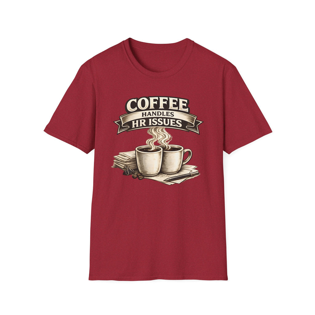 Coffee Handles HR Issues T-Shirt