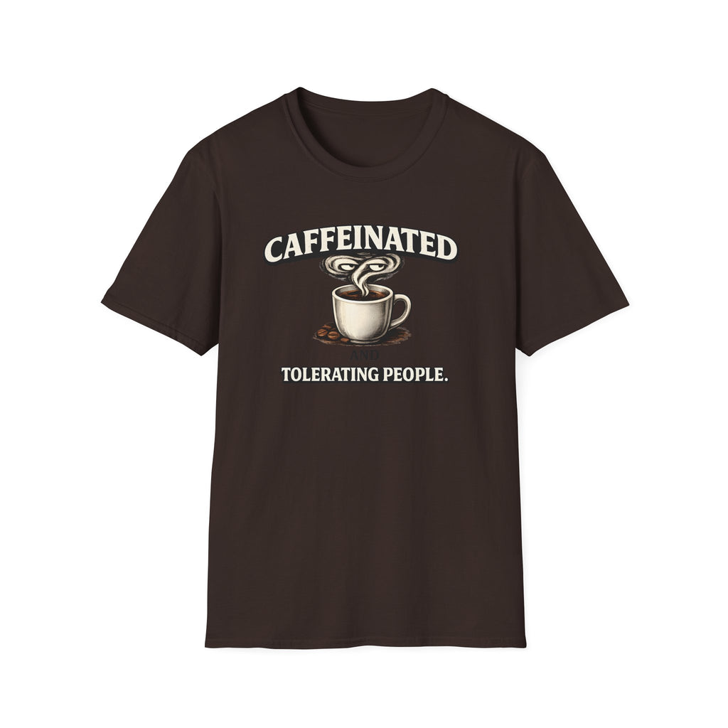 Caffeinated Tolerating People T-Shirt