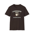 Caffeinated Tolerating People T-Shirt