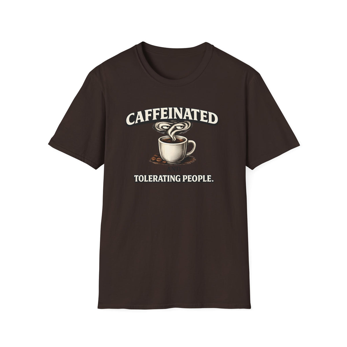 Caffeinated Tolerating People T-Shirt