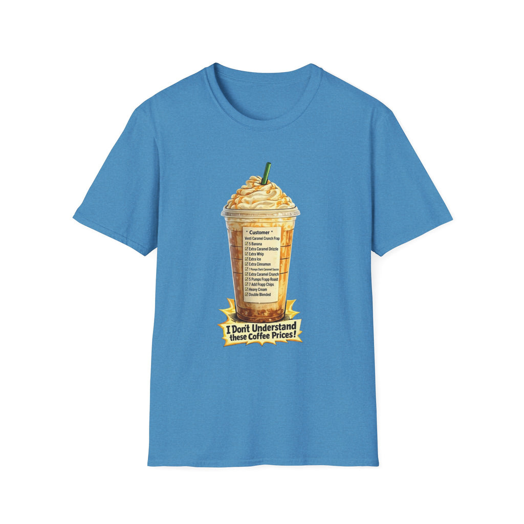I Don't Understand These Coffee Prices T-Shirt