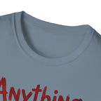Anything Else? T-Shirt
