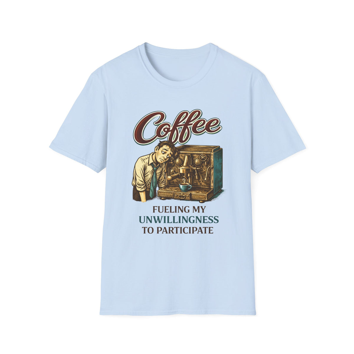 Fueling My Unwillingness T-Shirt