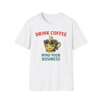 Drink Coffee Mind Your Business T-Shirt