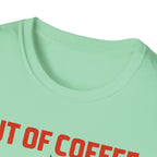 Out of Coffee T-Shirt