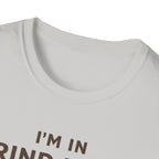 I'm in Grind Mode T-Shirt