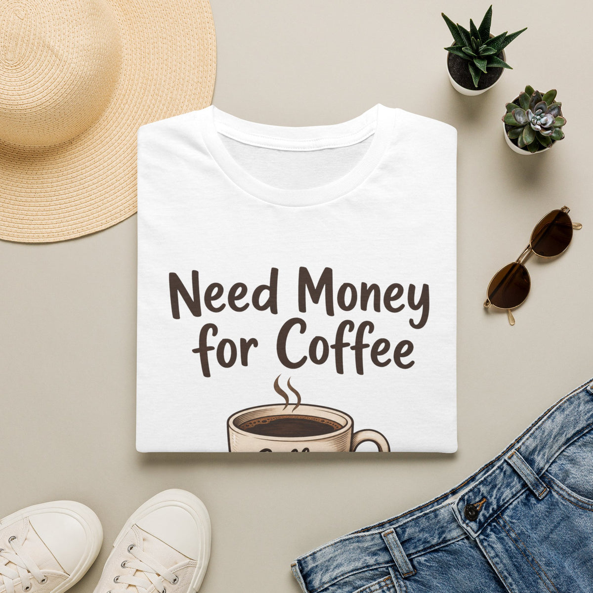 Need Money for Coffee T-Shirt
