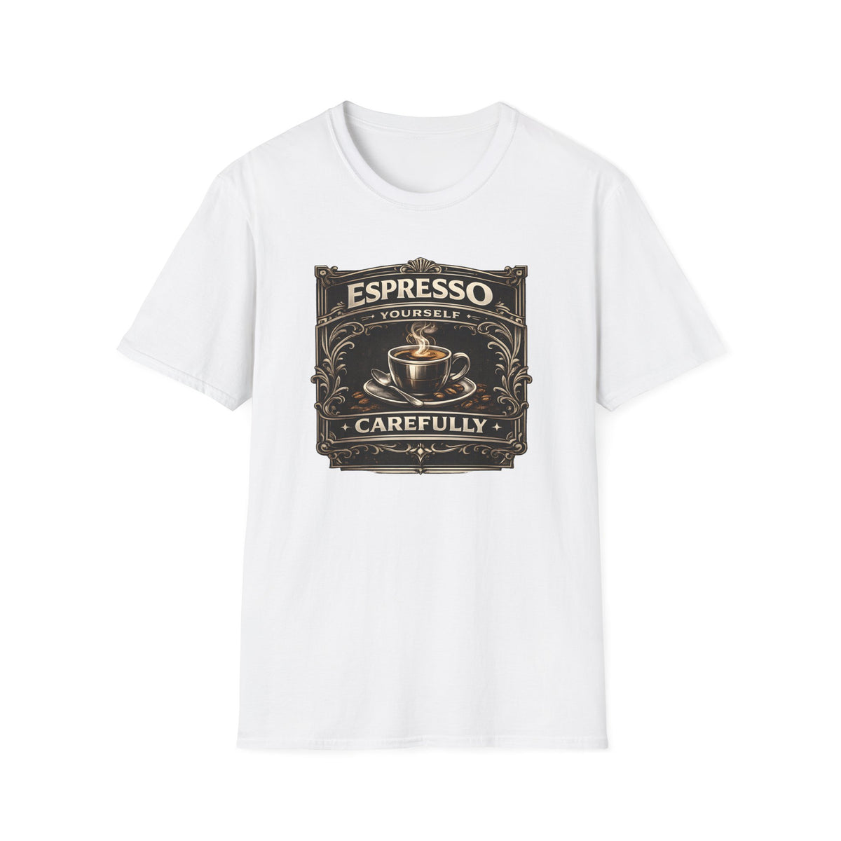 Espresso Yourself Carefully T-Shirt