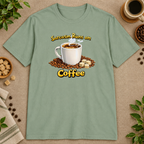 Sarcasm Runs on Coffee T-Shirt
