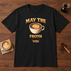 May the Froth Be With You T-Shirt Black coffee bar mockup