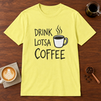 Drink Lotsa Coffee-Light T-Shirt Cornsilk coffee bar mockup