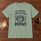 Of Course I Need Caffeine T-Shirt Sage coffee bar mockup