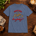 Sometimes I Love Coffee T-Shirt Heather Indigo on warm coffee bar