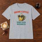 Drink Coffee Mind Your Business T-Shirt Sport Grey coffee bar mockup