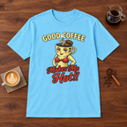 Good Coffee Makes Me Hot T-Shirt Sky coffee bar mockup