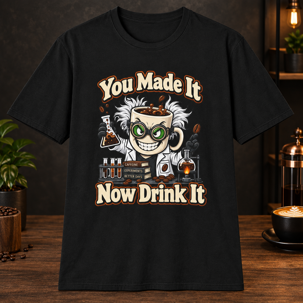 You Made It Now Drink It T-Shirt in Black, premium zoom-in mockup