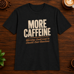More Caffeine T-Shirt in Black on a dark wood coffee bar
