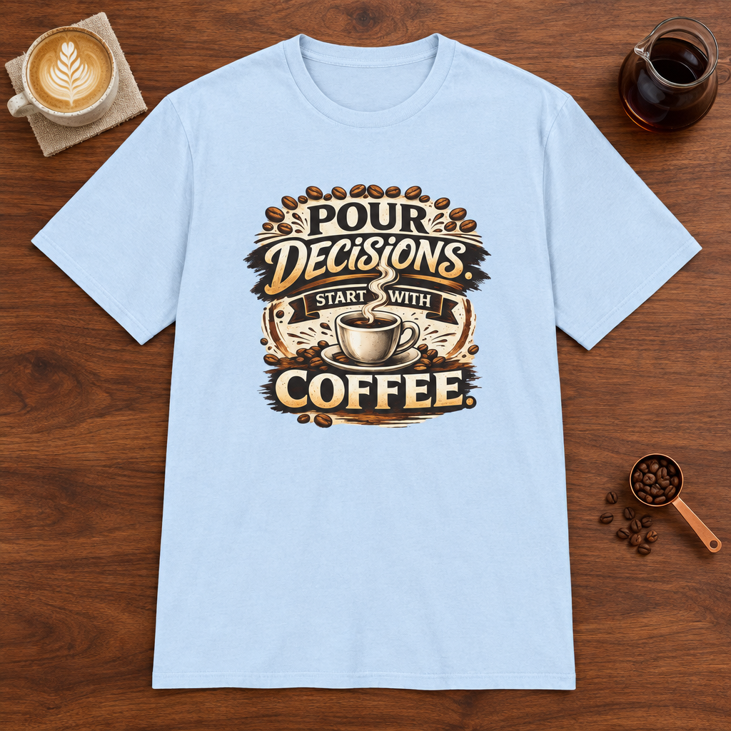 Pour Decisions Start with Coffee T-Shirt Light Blue coffee bar mockup