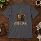 Pry It From My Dead Hands T-Shirt Charcoal coffee-bar flat lay