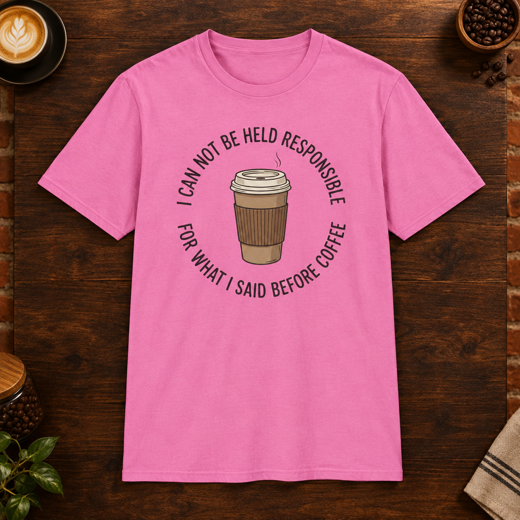 I Cannot Be Held Responsible T-Shirt - Azalea coffee-bar flat-lay