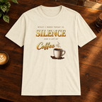 What I Need is Silence T-Shirt Natural close-fill short-sleeve coffee-bar flat lay