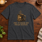 Pry It From MY Dead Hands T-Shirt Dark Heather on a warm coffee bar