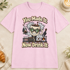 You Made It Now Drink It T-Shirt in Light Pink, premium zoom-in mockup