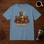 Probably Need Coffee Too T-Shirt Stone Blue coffee-bar flat lay