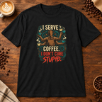 I Don't Cure Stupid T-Shirt Black on warm coffee bar