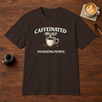 Caffeinated Tolerating People T-Shirt Dark Chocolate coffee bar mockup