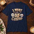 I Want All of the Coffee T-Shirt Navy on warm coffee bar