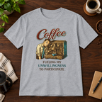 Fueling My Unwillingness T-Shirt Sport Grey short-sleeve coffee-bar flat lay