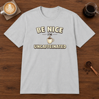 Be Nice I'm Uncaffeinated T-Shirt Ice Grey coffee bar mockup