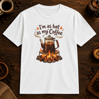 I'm as hot as my Coffee T-Shirt in White, overhead coffee-bar flat-lay mockup
