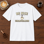 Be Nice I'm Uncaffeinated T-Shirt White coffee bar mockup