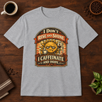 I Don't Rise and Shine T-Shirt Sport Grey short-sleeve coffee-bar flat lay