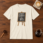 I Need Coffee T-Shirt Natural flat lay on walnut coffee bar