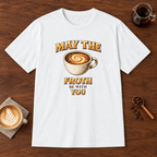 May the Froth Be With You T-Shirt White coffee bar mockup